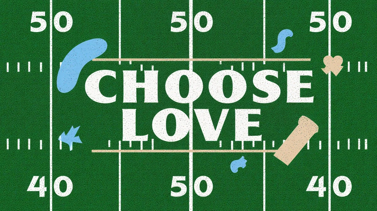 Choose Love stenciled on football field with white yard lines and soft blue shapes around the 50-yard line